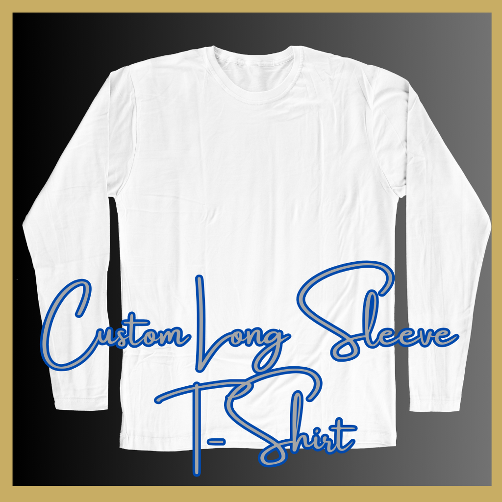 Custom Long Sleeve T-shirt (HTV or Direct-to-Fabric) - Front Only