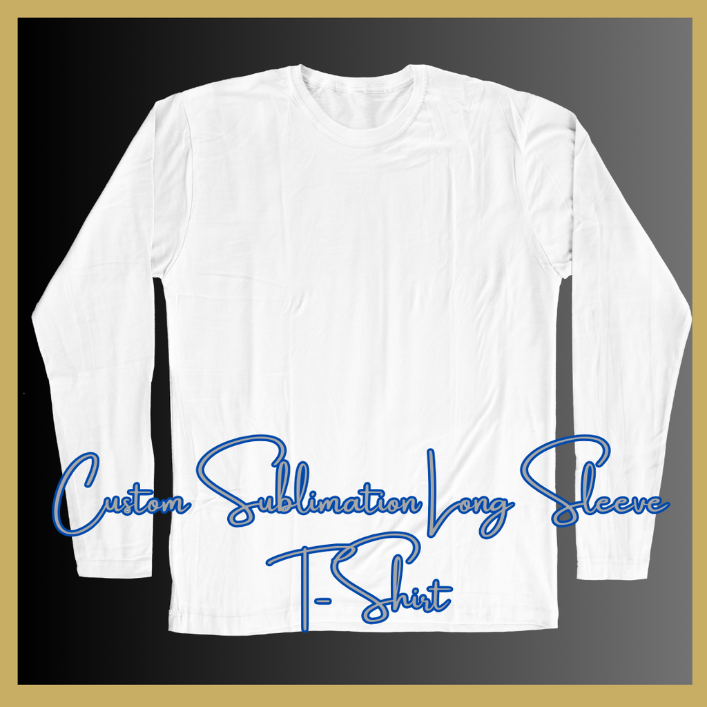 Custom Sublimation Long Sleeve T-Shirt (Front Design Only)