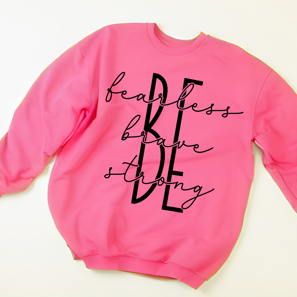 Be Fearless Sweatshirt