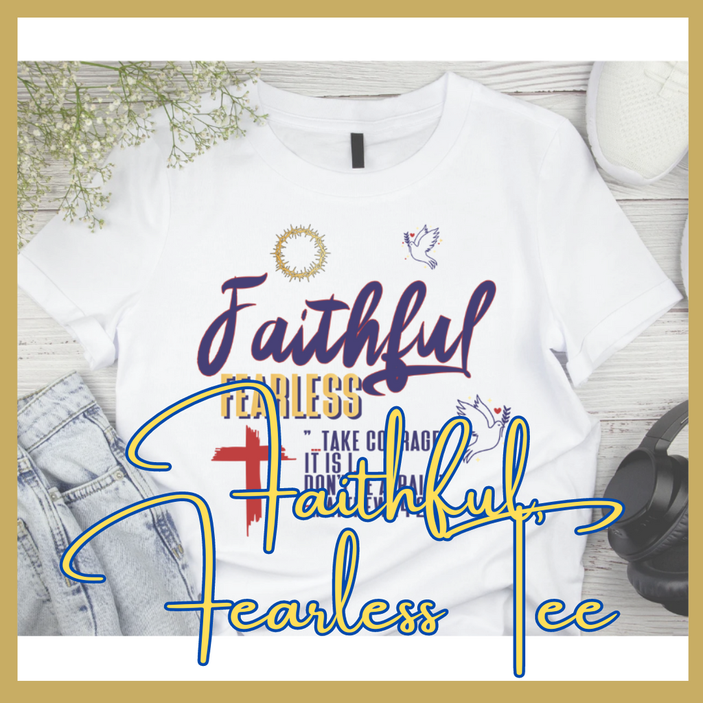 Faithful, Fearless Tee