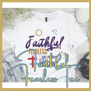 Faithful, Fearless Tee