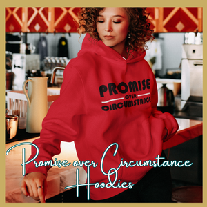 Promise Over Circumstance Hoodie